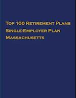 Top 100 US Retirement Plans - Single-Employer Pension Plans - Massachusetts