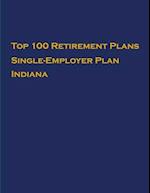 Top 100 US Retirement Plans - Single-Employer Pension Plans - Indiana