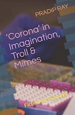 'Corona' in Imagination, Troll & Mimes