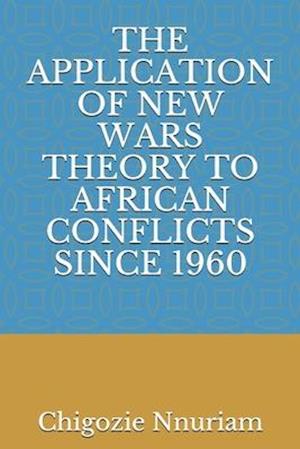 The Application of New Wars Theory to African Conflicts Since 1960