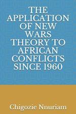 The Application of New Wars Theory to African Conflicts Since 1960