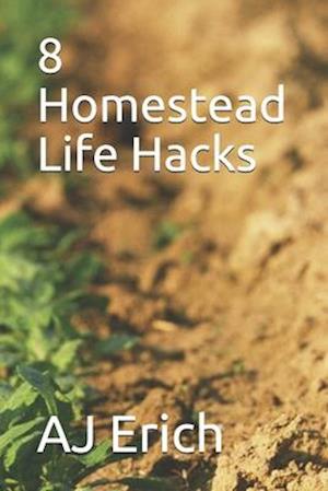 8 Homestead Life Hacks