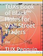 TUXs Book of Black Holes for Wall Street Traders