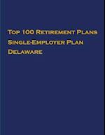 Top 100 US Retirement Plans - Single-Employer Pension Plans - Delaware