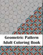 Geometric Pattern Adult Coloring Book: Fun Patterns & Designs Coloring Book for Stress Relief and Relaxation 