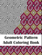 Geometric Pattern Adult Coloring Book: Fun Patterns Coloring Book for Stress Relief and Relaxation 