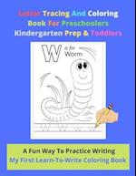 Letter Tracing And Coloring Book For Preschoolers Kindergarten Prep & Toddlers - A Fun Way To Practice Writing - My First Learn-To-Write Coloring Book