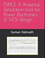 PSPICE A Powerful Simulation tool for Power Electronics & VLSI design