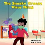 The Sneaky, Creepy Virus Thing