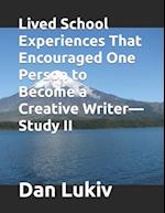 Lived School Experiences That Encouraged One Person to Become a Creative Writer-Study II