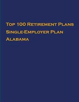 Top 100 US Retirement Plans - Single-Employer Pension Plans - Alabama