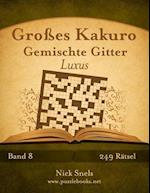Großes Kakuro Gemischte Gitter Luxus - Band 8 - 249 Rätsel