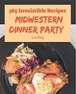 365 Irresistible Midwestern Dinner Party Recipes