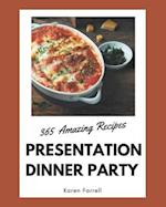 365 Amazing Presentation Dinner Party Recipes