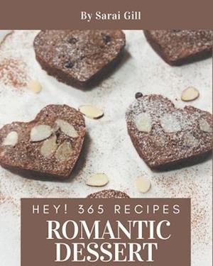 Hey! 365 Romantic Dessert Recipes