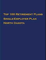 Top 100 US Retirement Plans - Single-Employer Pension Plans - North Dakota