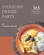 365 Irresistible Oaxacan Dinner Party Recipes