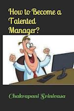 How to Become a Talented Manager?