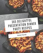 365 Delightful Presentation Dinner Party Recipes