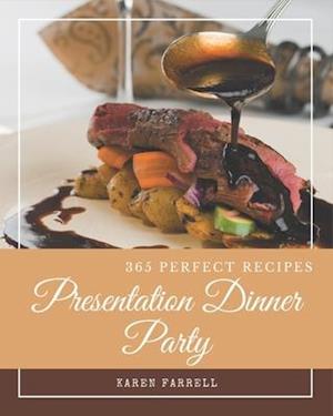 365 Perfect Presentation Dinner Party Recipes