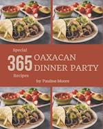 365 Special Oaxacan Dinner Party Recipes