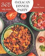 365 Tasty Oaxacan Dinner Party Recipes