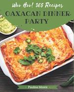Woo Hoo! 365 Oaxacan Dinner Party Recipes
