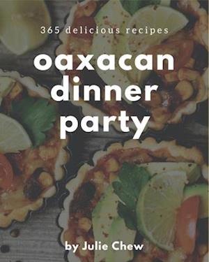 365 Delicious Oaxacan Dinner Party Recipes