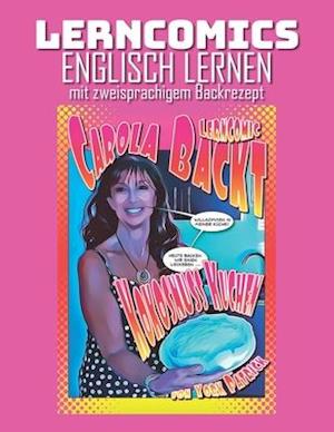 Lerncomics - Englisch lernen mit zweisprachigem Backrezept - Carola Backt Kokosnuss Kuchen