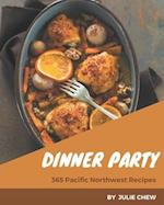 365 Pacific Northwest Dinner Party Recipes