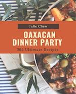 365 Ultimate Oaxacan Dinner Party Recipes