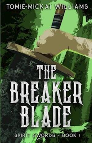 Spirit Swords Book 1: The Breaker Blade