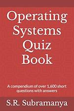 Operating Systems Quiz Book: A compendium of over 1,600 short questions with answers 