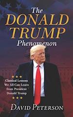 The Donald Trump Phenomenon: A Classical Lesson We all can Learn From President Trump 