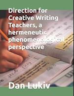 Direction for Creative Writing Teachers, a hermeneutic phenomenological perspective