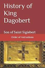 History of King Dagobert : Son of Saint Sigisbert 