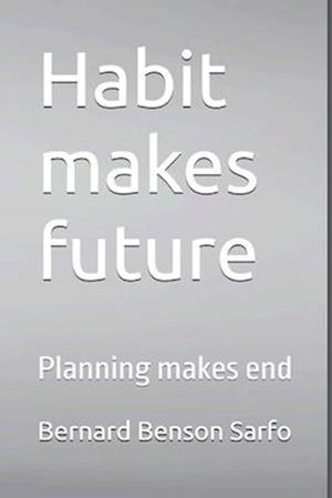 Habit makes future