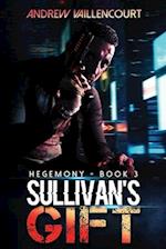 Sullivan's Gift: Hegemony, Book 3 