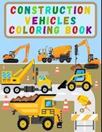 Construction Vehicles Coloring Book: Activity Book For Kids with Diggers, Dumpers, Cranes, Trucks and Many More 