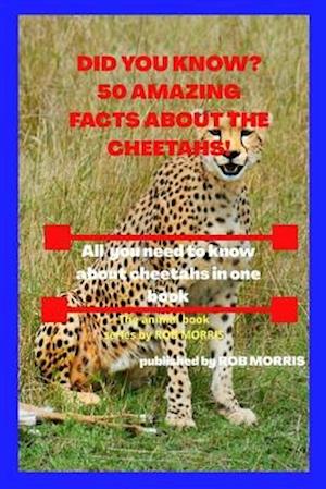 DID YOU KNOW? 50 AMAZING FACTS ABOUT THE CHEETAHS!: Interesting facts about cheetahs