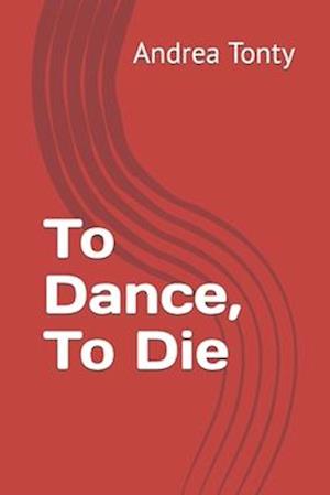 To Dance, To Die