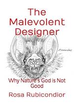 The Malevolent Designer: Why Nature's God is Not Good 