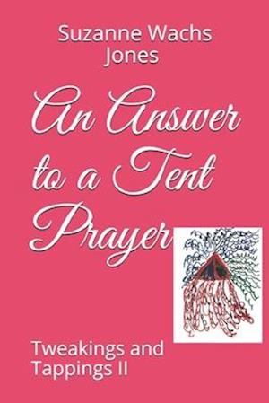 An Answer to a Tent Prayer