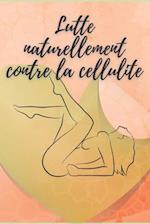 Lutte Naturellement Contre La Cellulite