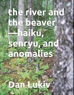 The river and the beaver-haiku, senryu, and anomalies