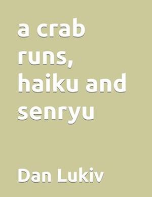 A crab runs, haiku and senryu