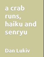 A crab runs, haiku and senryu