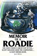 Memoir of a Roadie: Axl said I made a great cup of tea... Scott Weiland liked The Carpenters... & Ozzy drinks rosé. 