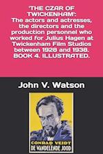 The Czar of Twickenham. The actors and actresses, the directors and the production personnel who worked for Julius Hagen at Twickenham Film Studios be