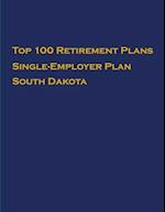 Top 100 US Retirement Plans - Single-Employer Pension Plans - South Dakota